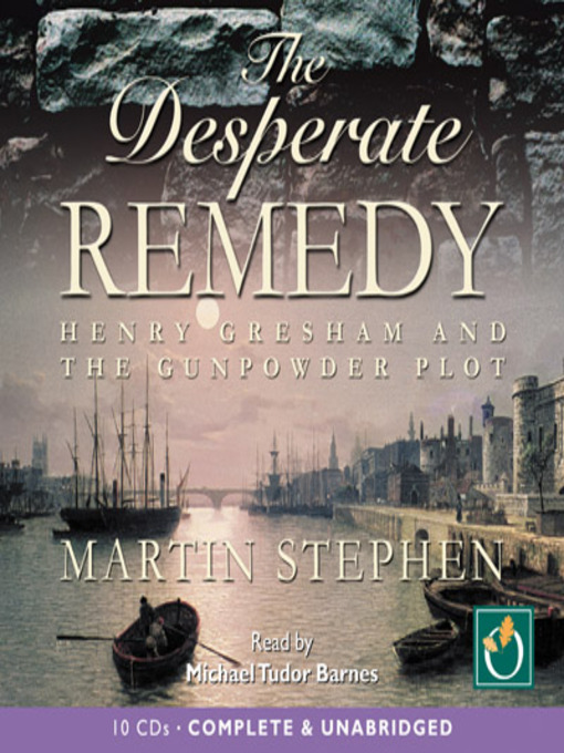 Title details for The Desperate Remedy: Henry Gresham and the Gunpowder Plot by Martin Stephen - Available
